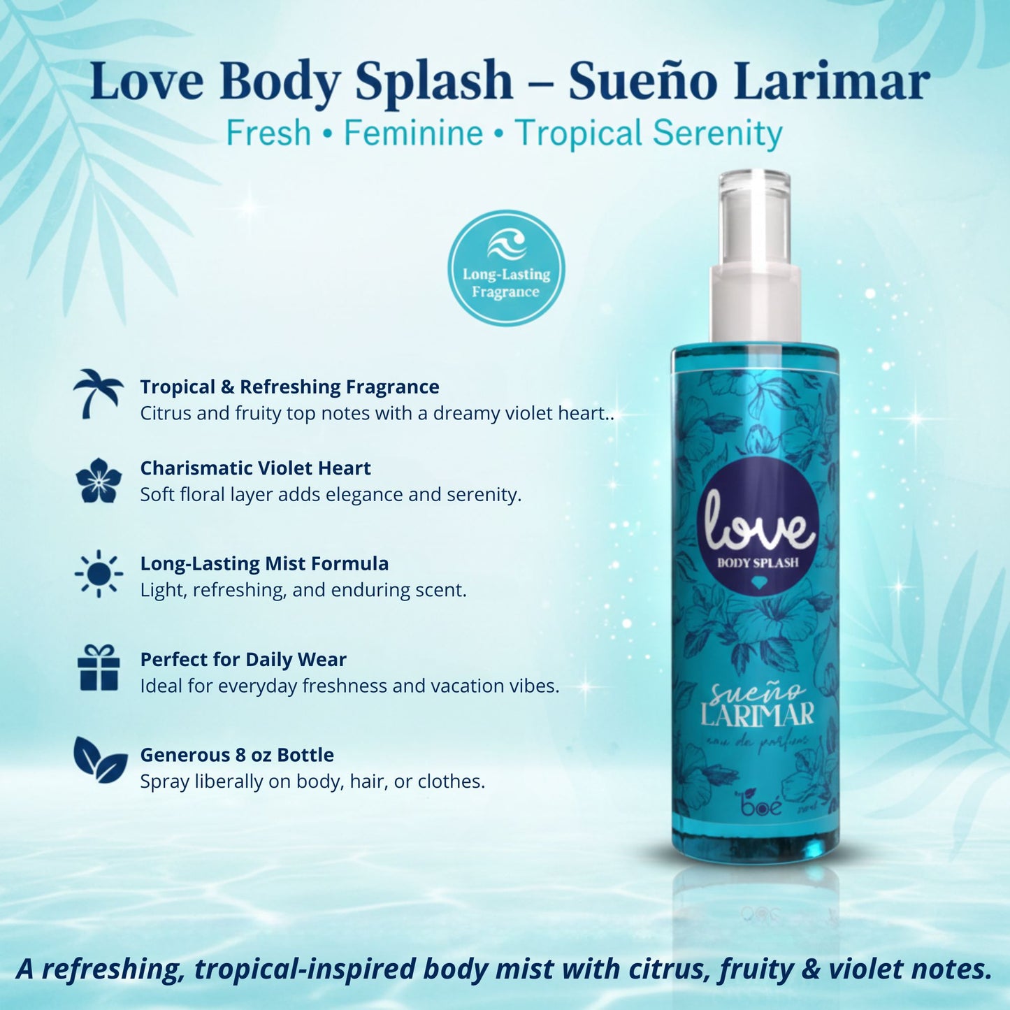 Love Body Splash Larimar Eau de Parfum 8 oz - Daily Use Fragrance Spray